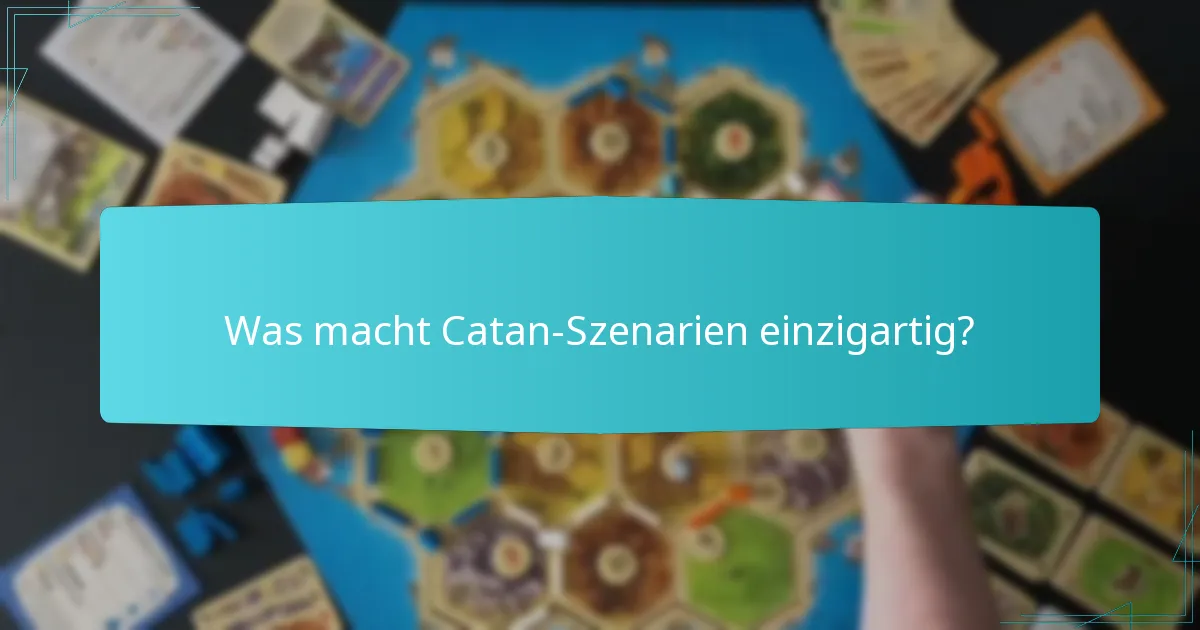Was macht Catan-Szenarien einzigartig?