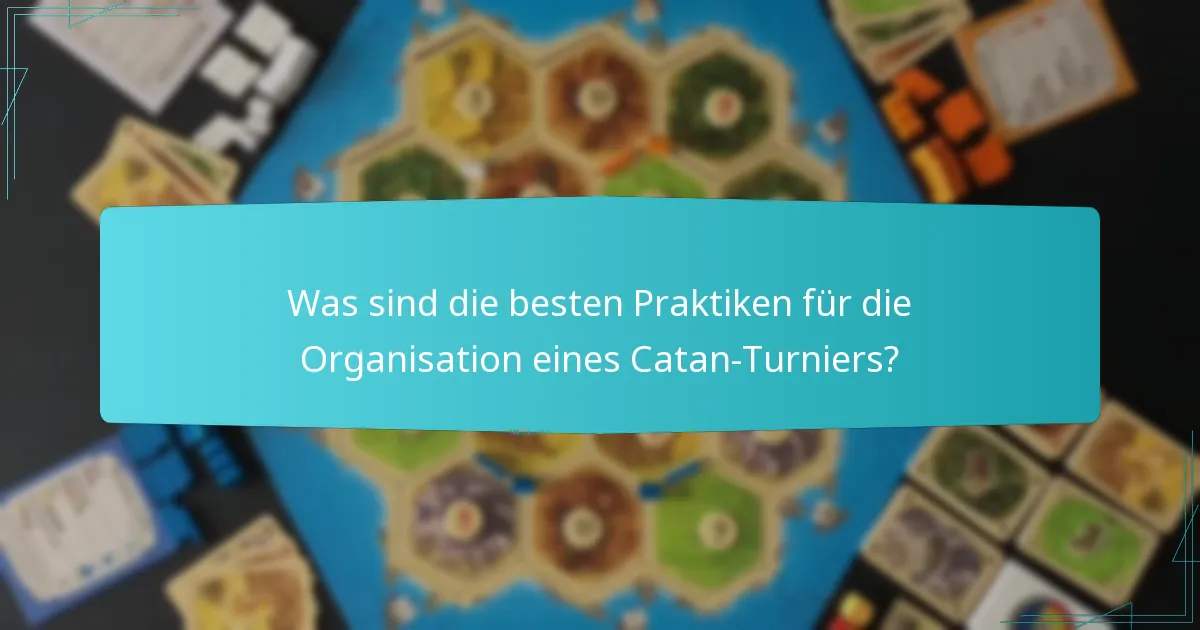 Was sind die besten Praktiken für die Organisation eines Catan-Turniers?