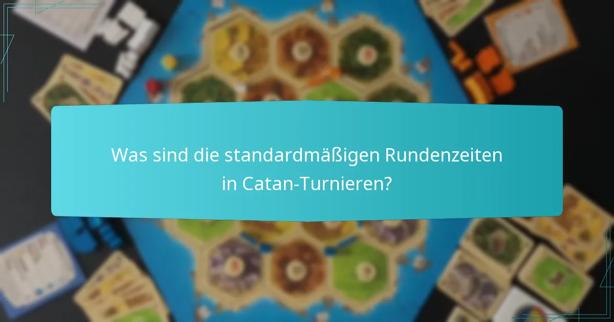 Welche Faktoren beeinflussen die Zeitplanung von Catan-Turnieren?