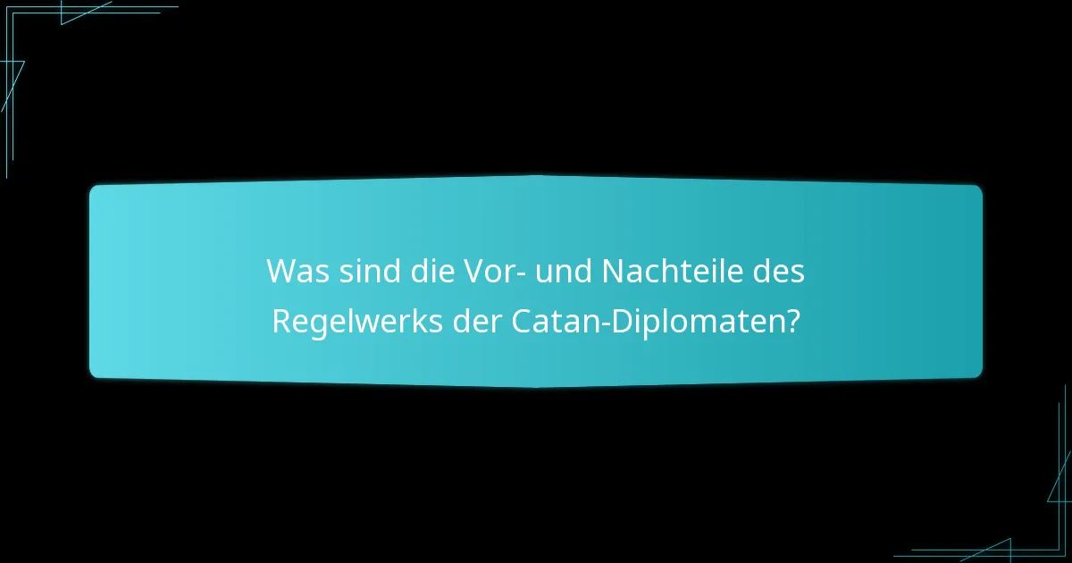 Was ist die allgemeine Auswirkung des Regelwerks der Catan-Diplomaten auf das Gameplay?
