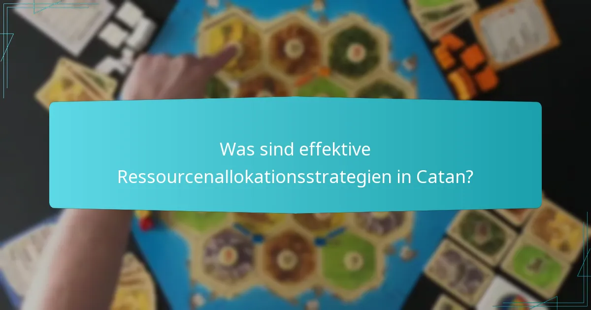 Was sind effektive Ressourcenallokationsstrategien in Catan?