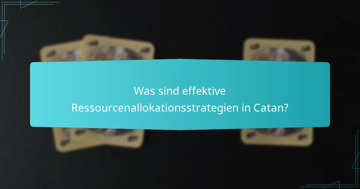 Was sind effektive Ressourcenallokationsstrategien in Catan?