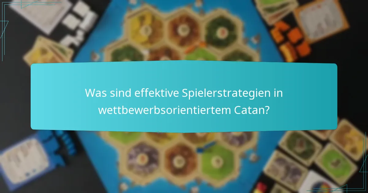 Was sind effektive Spielerstrategien in wettbewerbsorientiertem Catan?