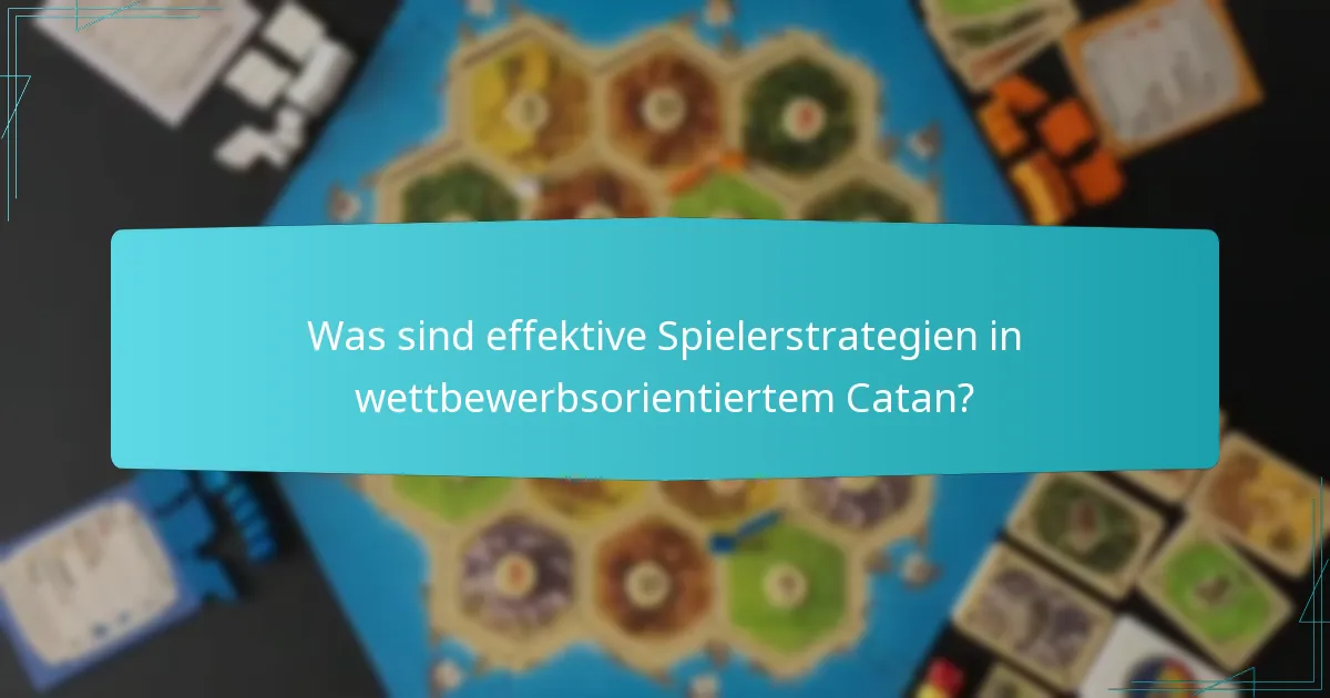 Was sind effektive Spielerstrategien in wettbewerbsorientiertem Catan?