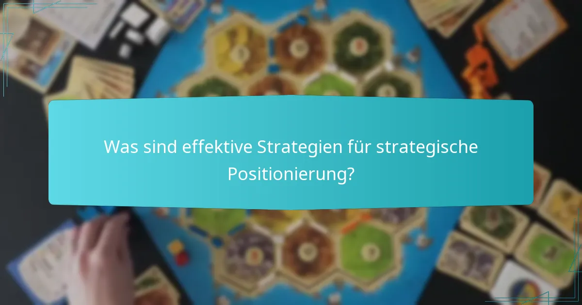 Was sind effektive Strategien für strategische Positionierung?