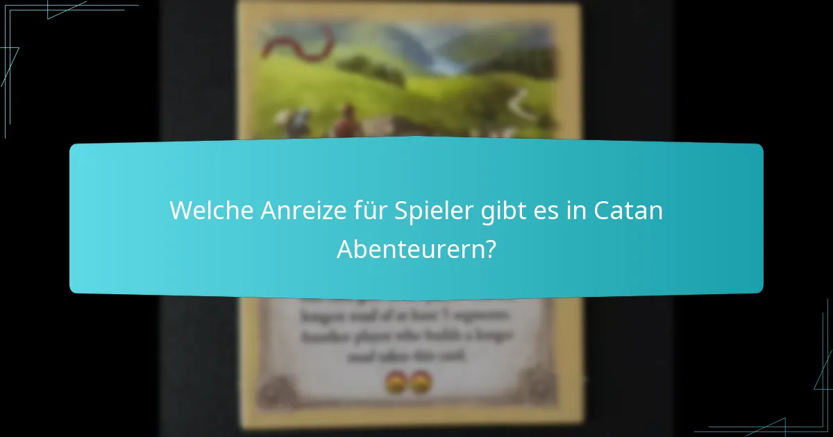 Welche Anreize für Spieler gibt es in Catan Abenteurern?