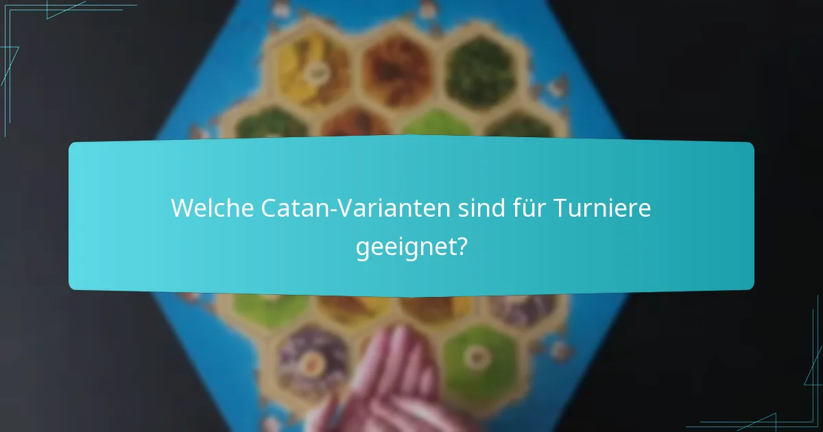 Welche Catan-Varianten sind für Turniere geeignet?