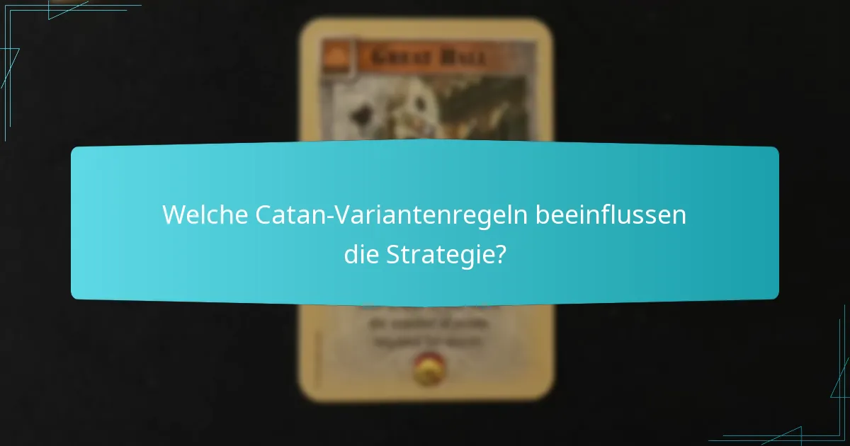 Welche Catan-Variantenregeln beeinflussen die Strategie?