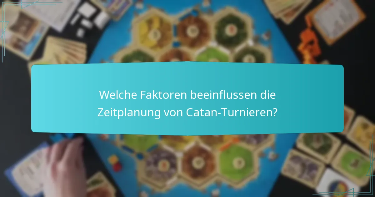 Was sind die besten Praktiken zur Zeitverwaltung in Catan-Turnieren?