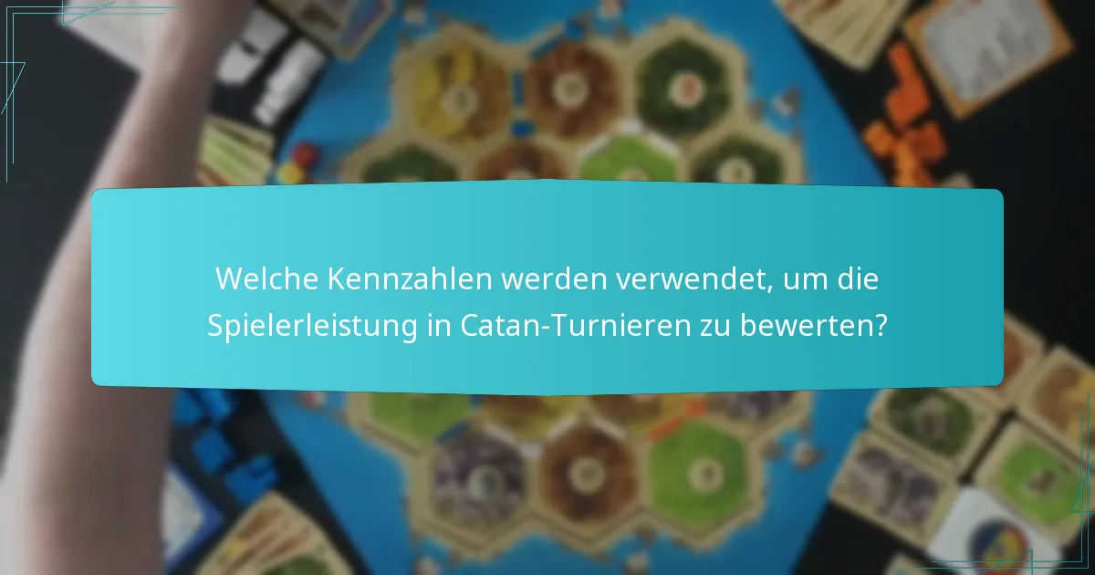Welche Kennzahlen werden verwendet, um die Spielerleistung in Catan-Turnieren zu bewerten?