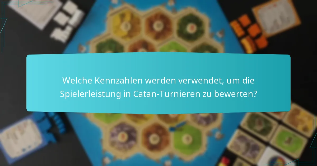 Welche Kennzahlen werden verwendet, um die Spielerleistung in Catan-Turnieren zu bewerten?