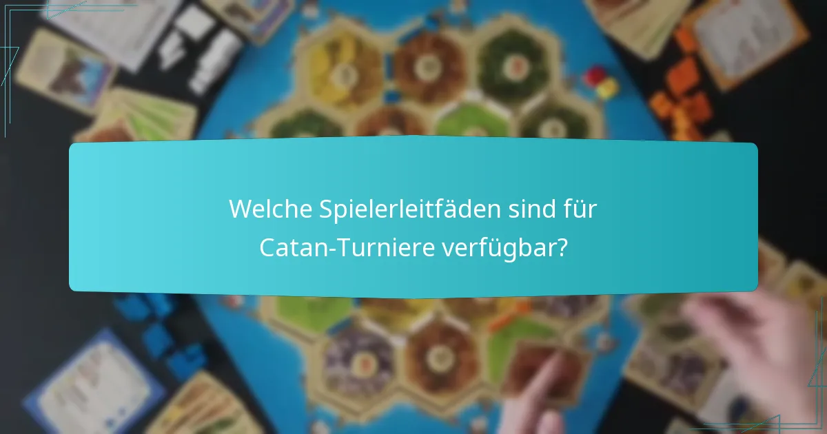Welche Spielerleitfäden sind für Catan-Turniere verfügbar?