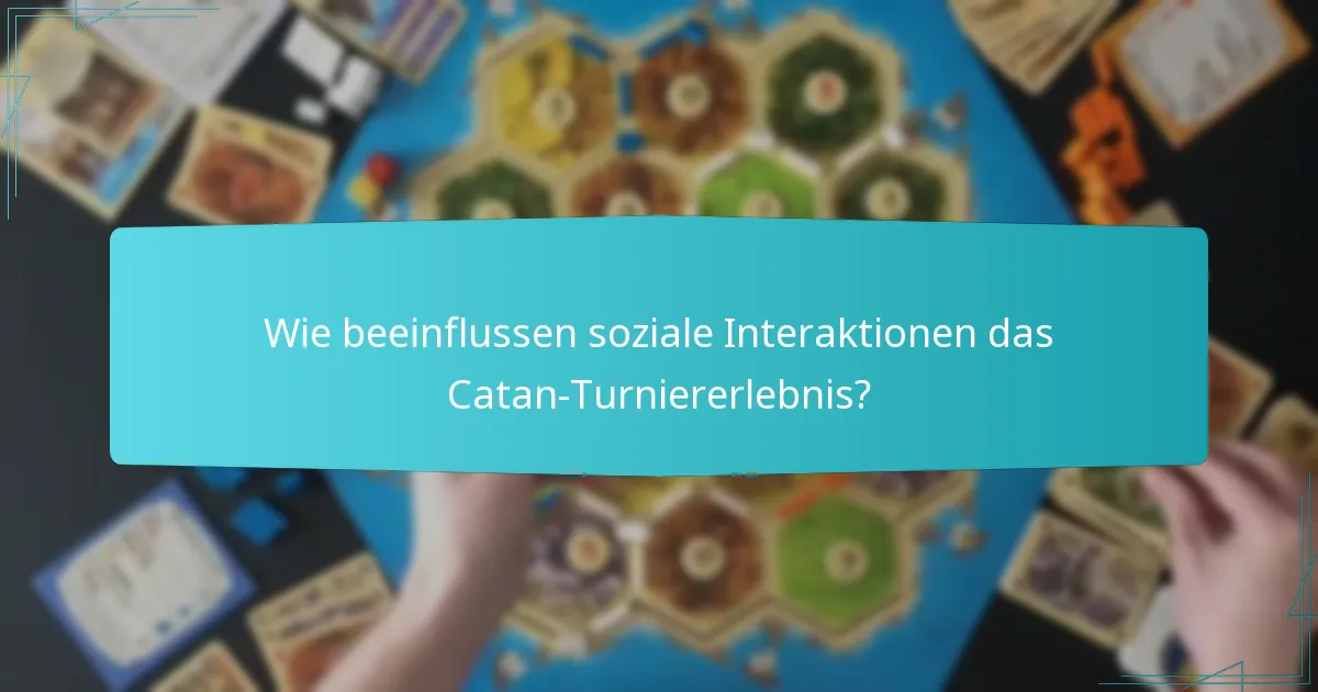 Wie beeinflussen soziale Interaktionen das Catan-Turniererlebnis?
