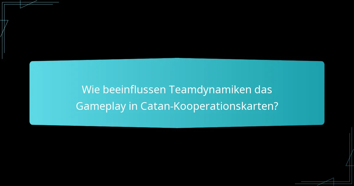 Wie verändern Kooperationskarten die Interaktionen der Spieler in Catan?