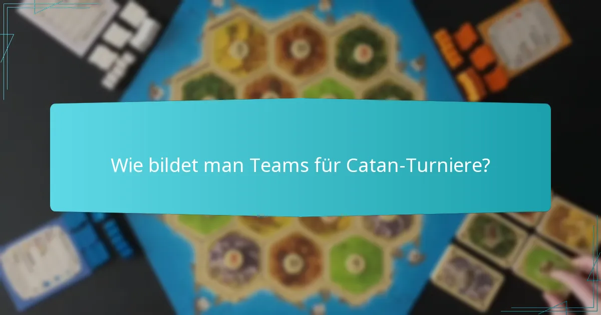 Wie bildet man Teams für Catan-Turniere?