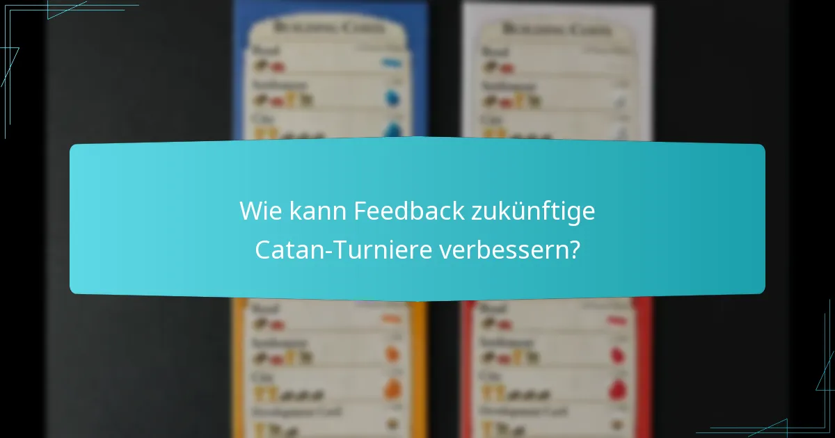 Wie kann Feedback zukünftige Catan-Turniere verbessern?