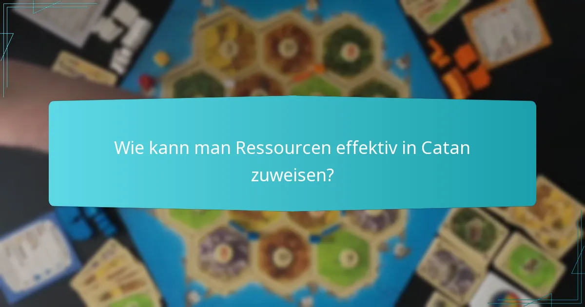 Wie kann man Ressourcen effektiv in Catan zuweisen?