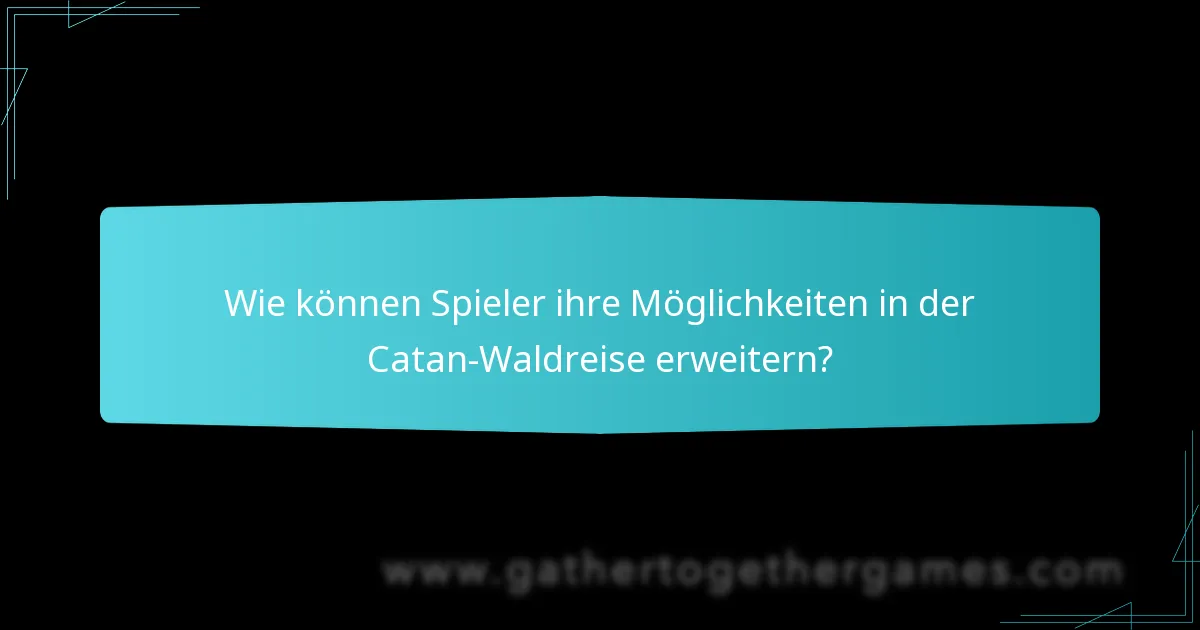 Wie vergleicht sich die Catan-Waldreise mit anderen Erweiterungen?