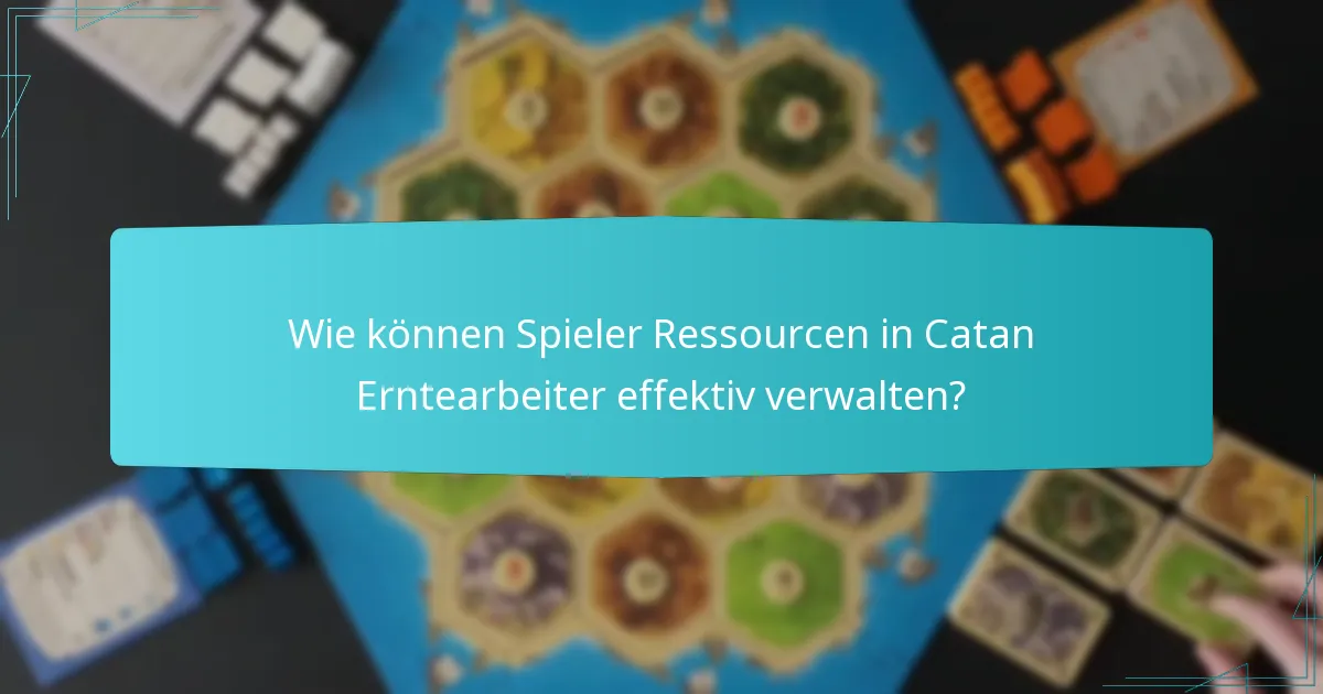 Wie unterscheidet sich der Spielablauf in Catan Erntearbeiter?