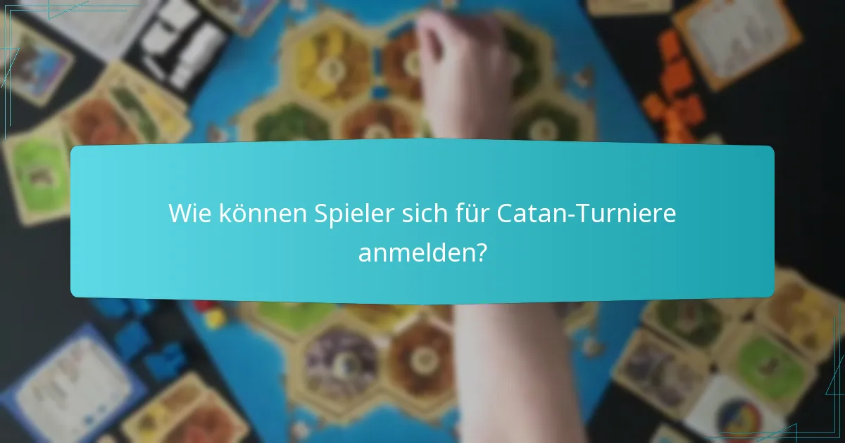 Wie können Spieler sich für Catan-Turniere anmelden?