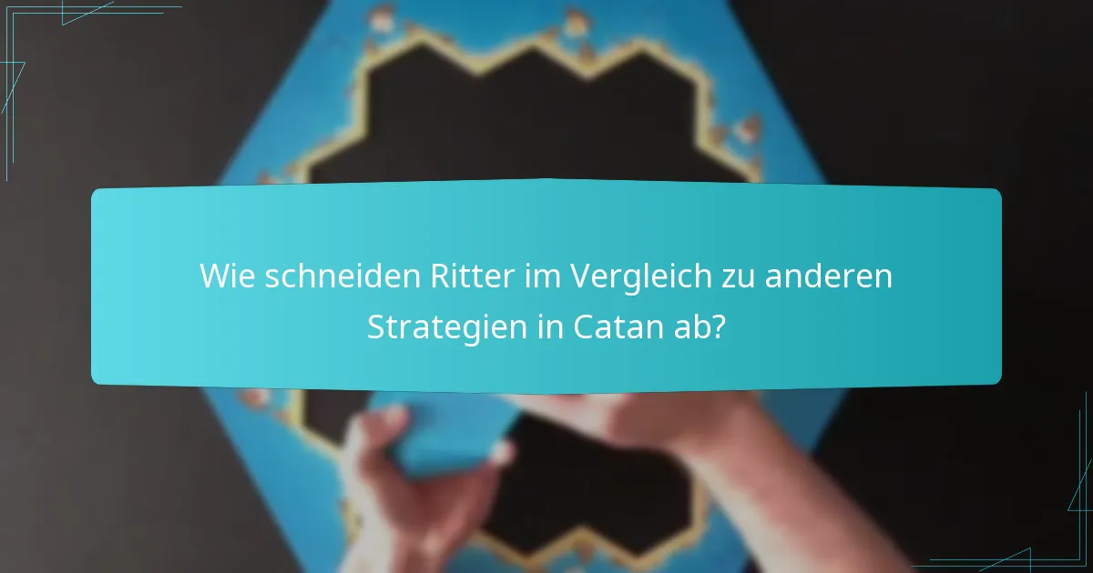 Wie schneiden Ritter im Vergleich zu anderen Strategien in Catan ab?