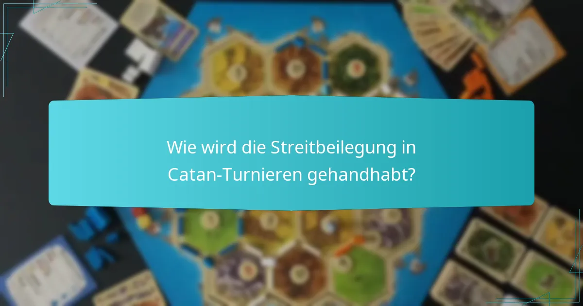 Wie wird die Streitbeilegung in Catan-Turnieren gehandhabt?